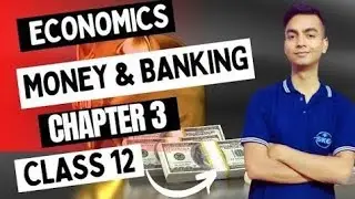 Money & Banking Class 12 Economics | Chapter :3 ( Part -2 )