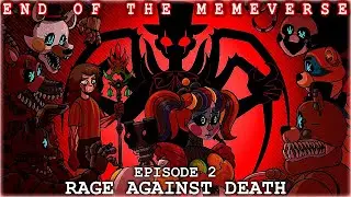 End of the Memeverse - Episode 2: Rage Against Death [SFM / FNAF]