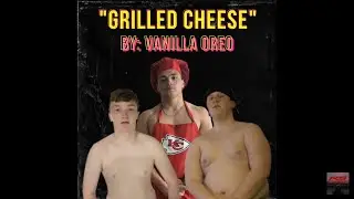 Grilled Cheese By: Vanilla Oreo (Official Music Video)