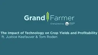 The Impact of Technology on Crop Yields and Profitability (ft Justice Keefauver & Tom Roden)