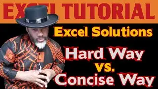 Excel Discussion: The hard way or the concise way?