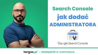 Google Search Console - jak dodać administratora? Udostępnij konto innej osobie