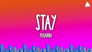 Rihanna - Stay (Lyrics) Ft. Mikky Ekko
