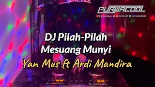 DJ Yan Mus Pilah Pilah Mesuang Munyi (feat Ardi Mandira) Remix Fullbass 2024
