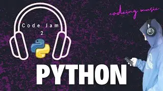 Code Jam 2 - Python Music to Code To