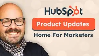 HubSpot Product Updates: Home For Marketers & More (09/2024)