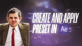 After Effects: Create and Apply Preset in After Effects Under 1 Minute.