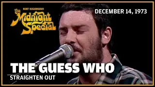 Straighten Out - The Guess Who | The Midnight Special