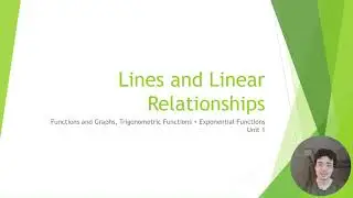 Topic 2: Functions and Graphs, Trig & Exponential Functions // Video 1: Lines & Linear Relationships