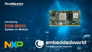 TechNexion at Embedded World 2024. Step by and learn more about NXP i.MX95