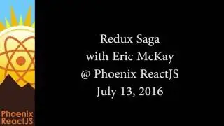 Phoenix ReactJS - Redux Saga with Eric McKay