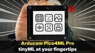 tinyML at Your Fingertips - Pico4ML-Pro by Arducam