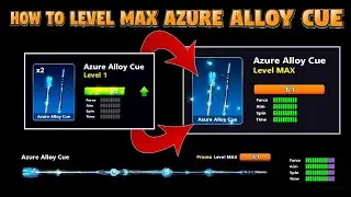 How to Level Max Azure Alloy Cue - Upgrading Level 1 to Level Max - Cash Used? 8 Ball Pool