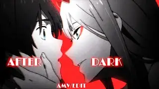 Darling in the FRANXXX - After Dark |AMV EDIT| FLOW?🤔