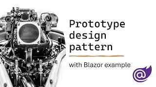 Prototype Design Pattern w/ Blazor example