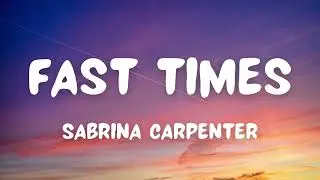 Sabrina Carpenter - Fast Times (Lyrics)