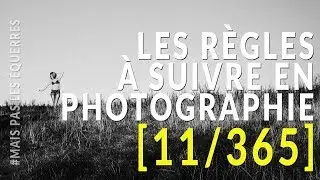 LES REGLES A SUIVRE EN PHOTO ET VIDEO [11/365]