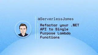 Refactor your .NET API to Single Purpose Lambda Functions