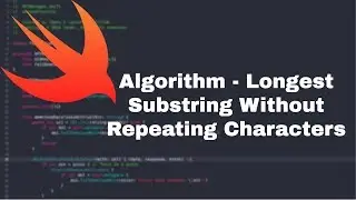 Longest Substring Without Repeating Characters - Convert From Java To Swift | LeetCode