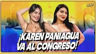 ¡KAREN PANIAGUA VA CON EL 13 AL CONGRESO! 💋 🏛️ 😱 | OUKE 🟡