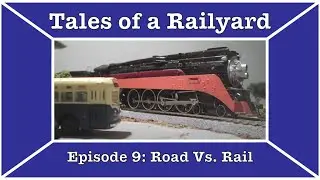 Tales of a Railyard episode 9: Road vs. Rail