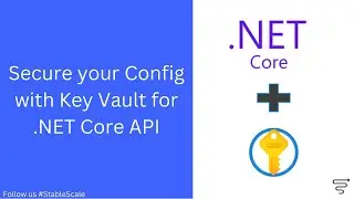 Secure your Config with Key Vault for .NET Core API