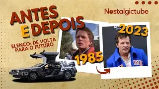 ANTES DE DEPOIS - COMO ESTÁ O ELENCO: DE VOLTA PARA O FUTURO