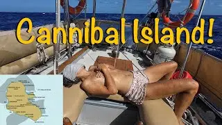 Sailing Norla Ep 47 Cannibal Island!
