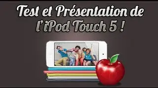 Présentation et test complet de l'iPod Touch 5 !