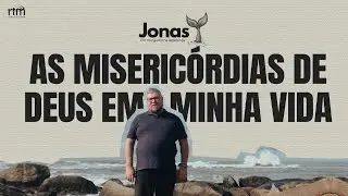 #006 AS MISERICÓRDIAS DE DEUS EM MINHA VIDA (JN.2.8).