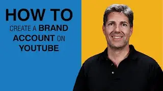 How to Create a Brand Account On YouTube