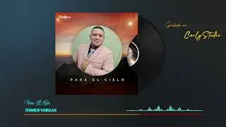 OSMER VARGAS | Para El Cielo | Nuevo Tema 2024
