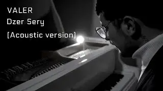 Valer - Dzer Sery [Acoustic version]