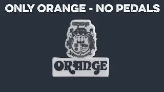 No pedals just Orange Amps demo.