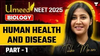 NEET 2025: Human Health And Disease | Part 1 | NEET Biology | Tulika Jha