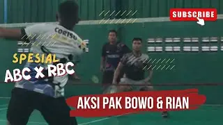 SPESIAL ABC VS RBC | AKSI PAK BOWO & RIAN #badmintonindonesia