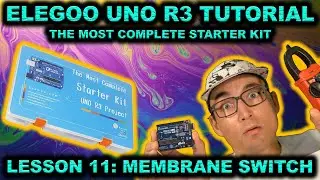 🔥 Elegoo R3 Uno Starter Kit Tutorial: Lesson 11 - Membrane Switch Sensor 🔥
