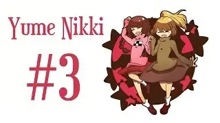 Прохождение Yume Nikki #3 [Грибочки]