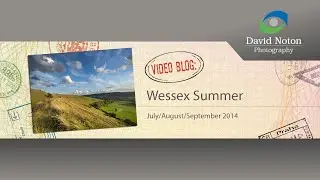 David Noton Photography: Video Blog, Issue 33 - Wessex Summer