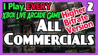 All Commercials, From Part 2 (higher bitrate) - From I Play EVERY Xbox Live Arcade Game Part 2