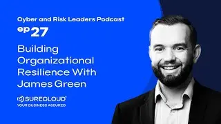 EP27 Building organizational resilience with James Green