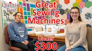 Great Sewing Machines under $300 with Kate & Bailey