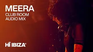 Meera • Live Mix • Hï Ibiza Club Room