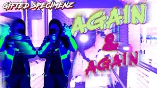 BEETONE - AGAIN AND AGAIN [MUSIC VID] GIFTED SPECIMENZ