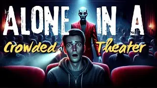ALONE in a Crowded Auditorium – Real Horror Story