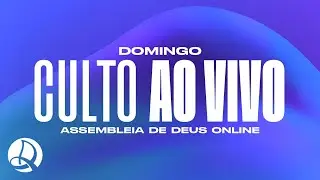 18/06/2023 - Domingo (Culto Online) - Assembleia de Deus