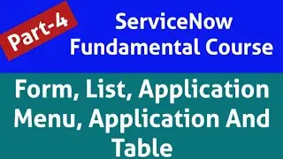 Overview On Form | List | Application Menu | Tables | Application | ServiceNow Fundamental Course