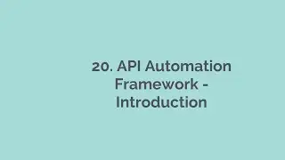 20. API Automation Framework  Introduction. Rest Assured, API Automation, API Automation Playlist