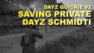 DayZ quickie #2 - Saving Private Schmidti - German - Exp 0.59