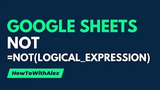 How to Use the NOT Function in Google Sheets